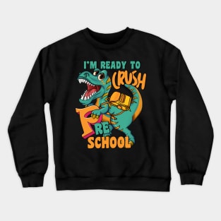 kids Im Ready To Crush Preschool Dinosaur T Rex tee gifts Crewneck Sweatshirt